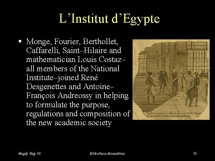 L’Institut d’Egypte § Monge, Fourier, Berthollet, Caffarelli, Saint–Hilaire and mathematician Louis Costaz– all members