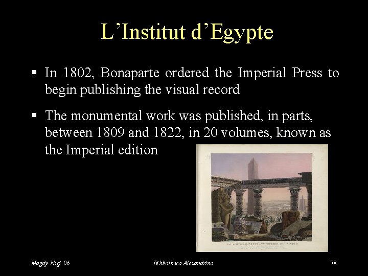 L’Institut d’Egypte § In 1802, Bonaparte ordered the Imperial Press to begin publishing the