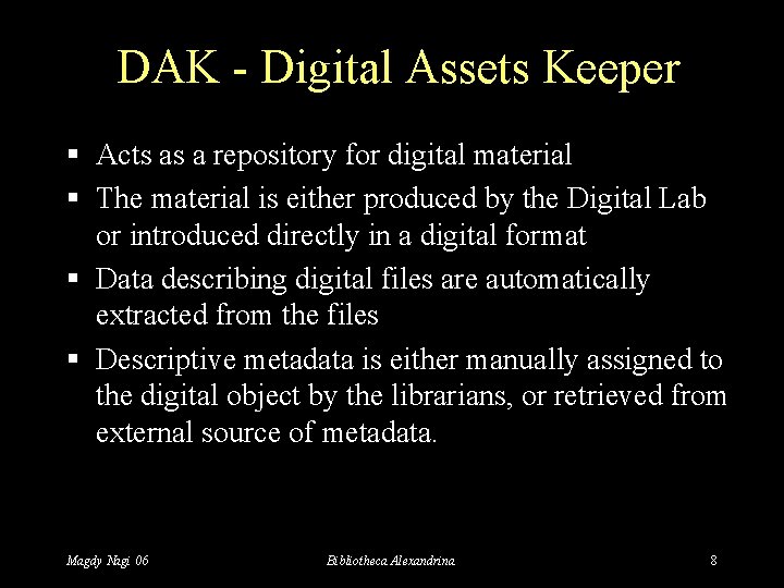 DAK - Digital Assets Keeper § Acts as a repository for digital material §