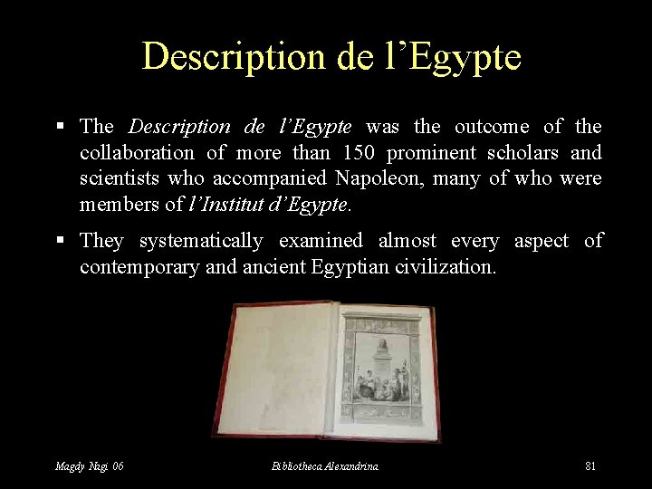 Description de l’Egypte § The Description de l’Egypte was the outcome of the collaboration