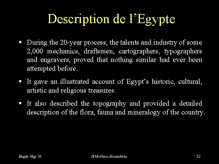 Description de l’Egypte § During the 20 -year process, the talents and industry of