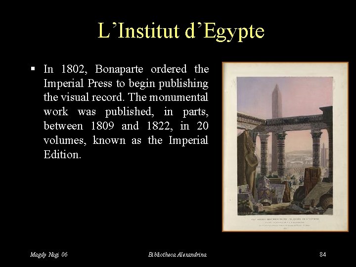 L’Institut d’Egypte § In 1802, Bonaparte ordered the Imperial Press to begin publishing the