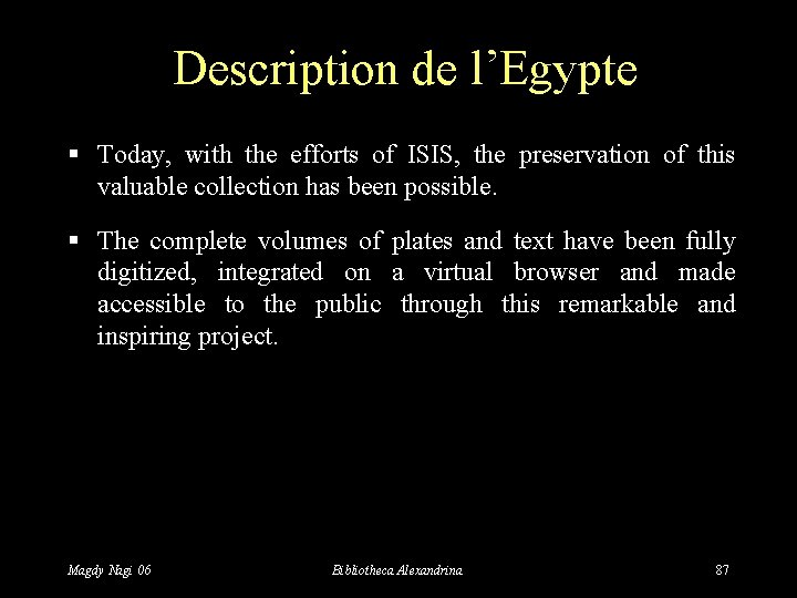 Description de l’Egypte § Today, with the efforts of ISIS, the preservation of this