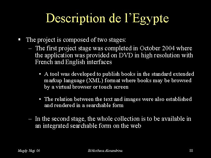 Description de l’Egypte § The project is composed of two stages: – The first