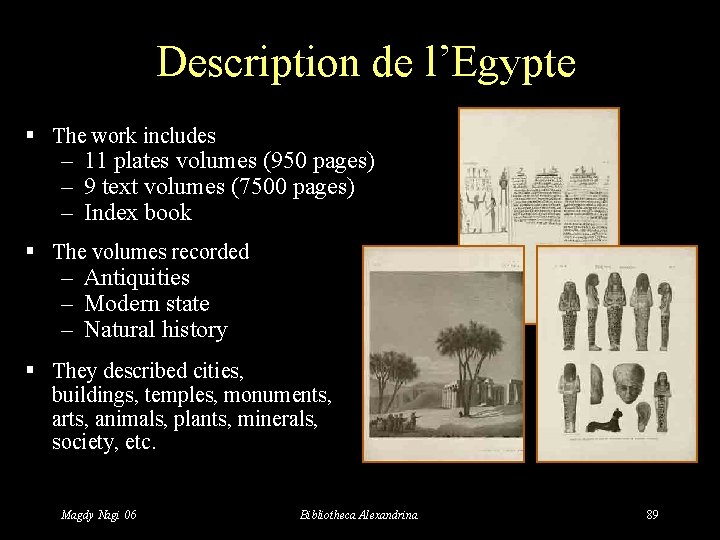 Description de l’Egypte § The work includes – 11 plates volumes (950 pages) –