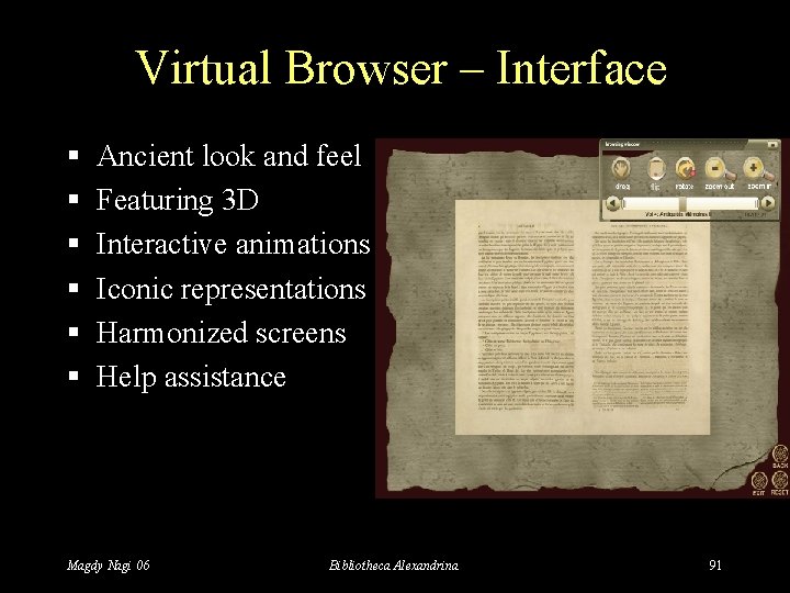 Virtual Browser – Interface § § § Ancient look and feel Featuring 3 D