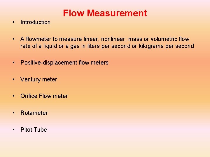 Flow Measurement • Introduction • A flowmeter to measure linear, nonlinear, mass or volumetric