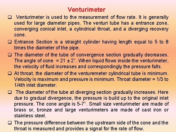 Venturimeter q Venturimeter is used to the measurement of flow rate. It is generally
