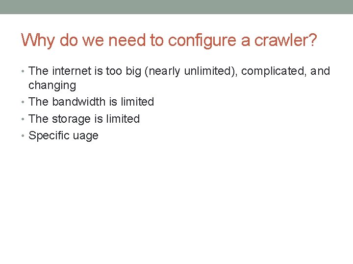 Why do we need to configure a crawler? • The internet is too big