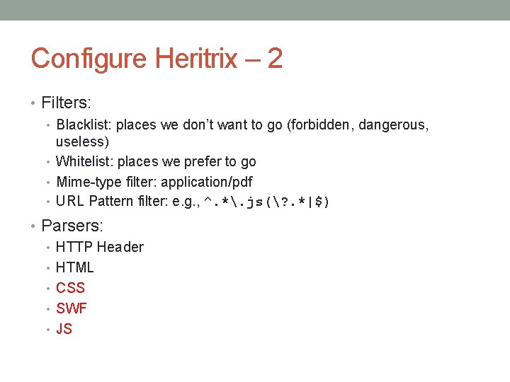 Configure Heritrix – 2 • Filters: • Blacklist: places we don’t want to go