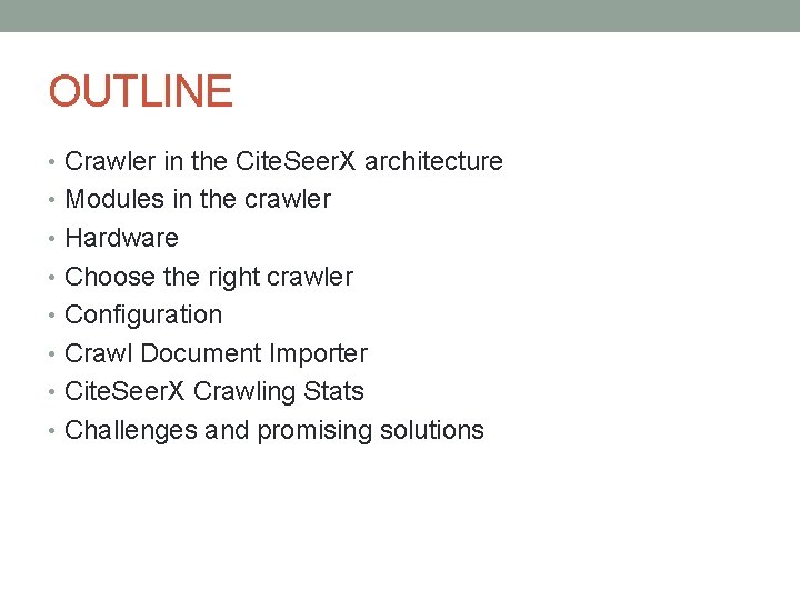OUTLINE • Crawler in the Cite. Seer. X architecture • Modules in the crawler