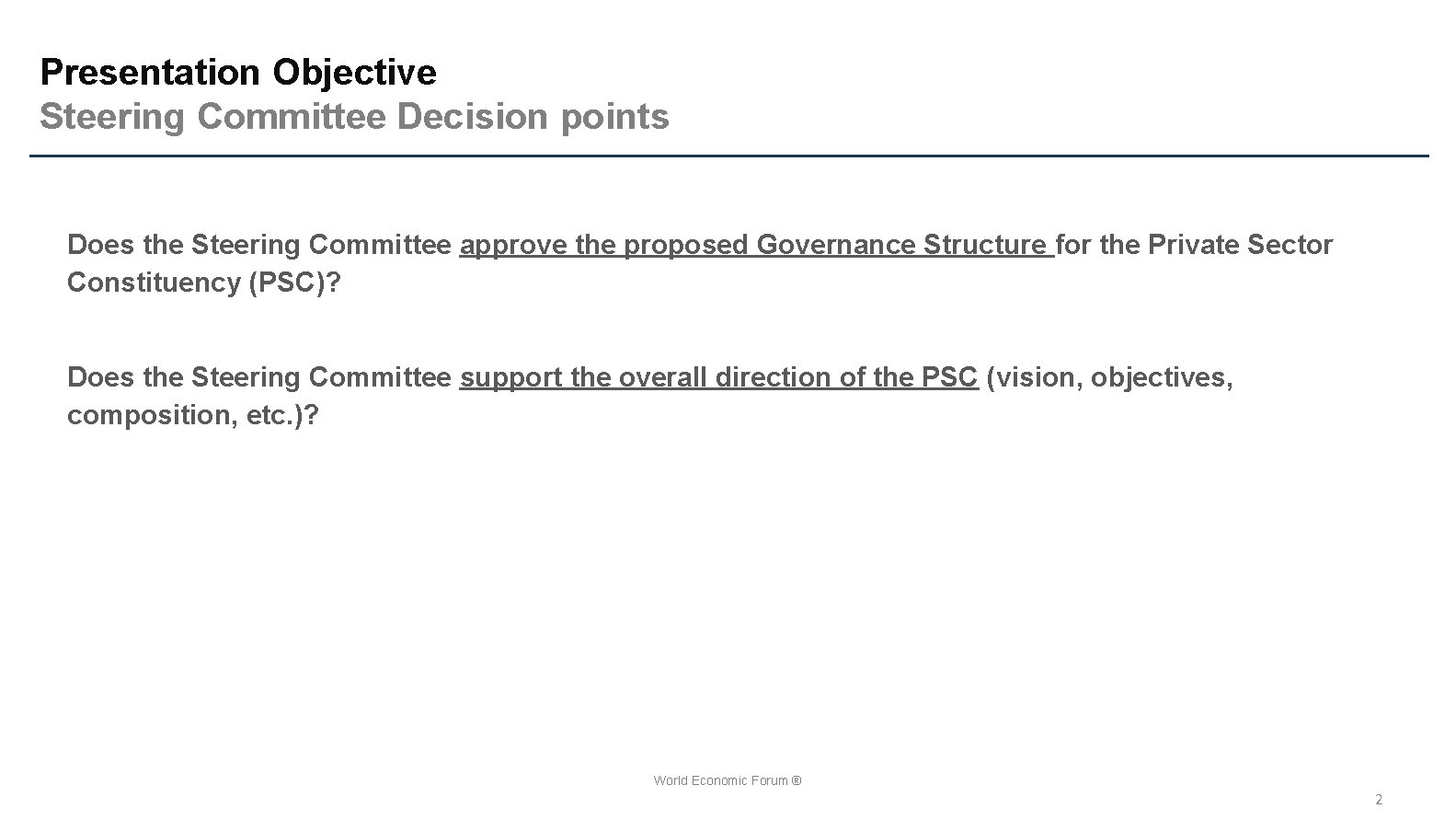 Presentation Objective Steering Committee Decision points Does the Steering Committee approve the proposed Governance