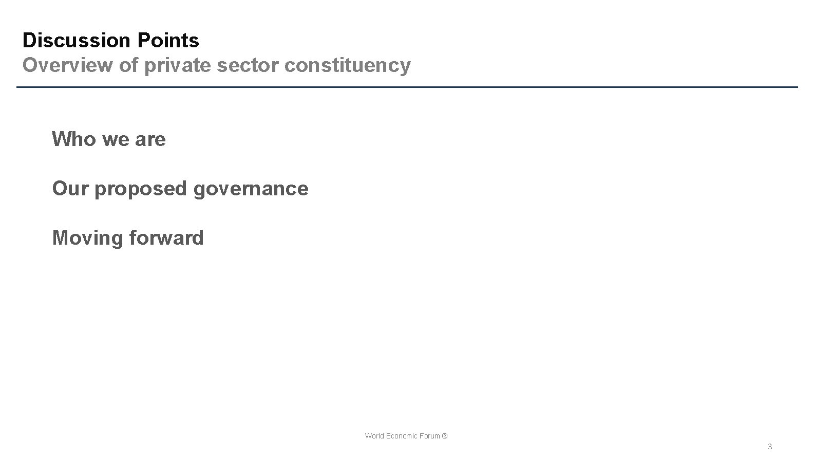 Discussion Points Overview of private sector constituency Who we are Our proposed governance Moving