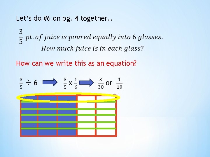 Let’s do #6 on pg. 4 together… How can we write this as an