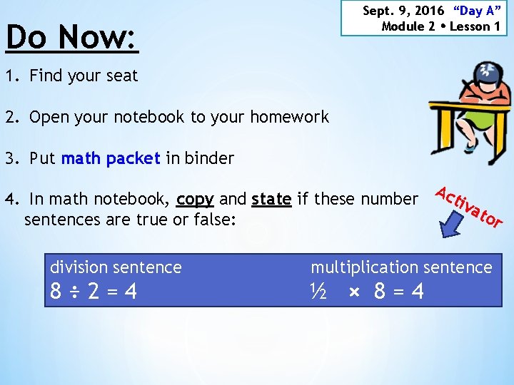 Sept. 9, 2016 “Day A” Module 2 Lesson 1 Do Now: 1. Find your
