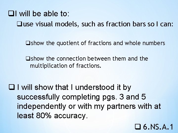 q. I will be able to: quse visual models, such as fraction bars so