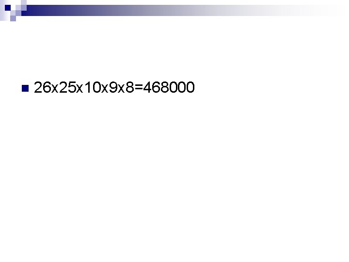 n 26 x 25 x 10 x 9 x 8=468000 