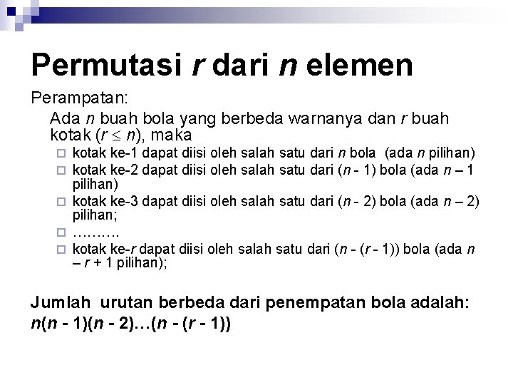 Permutasi r dari n elemen Perampatan: Ada n buah bola yang berbeda warnanya dan