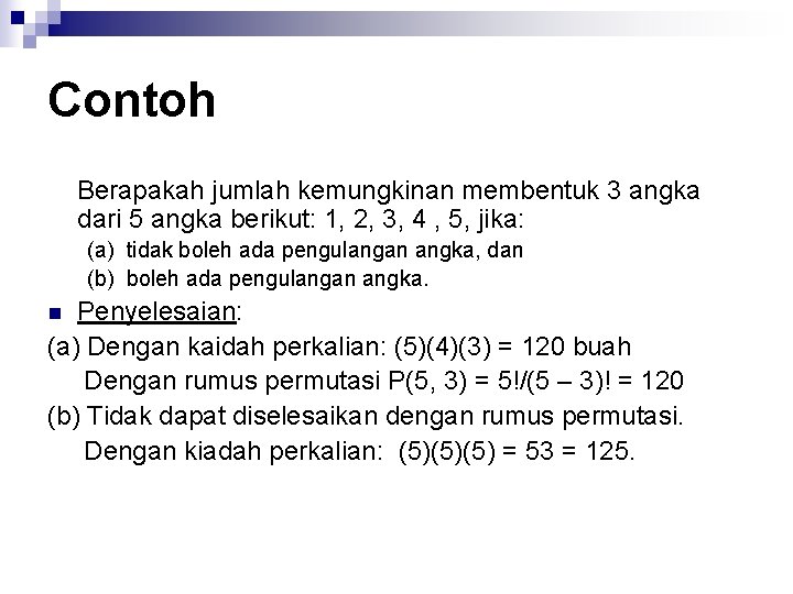 Contoh Berapakah jumlah kemungkinan membentuk 3 angka dari 5 angka berikut: 1, 2, 3,