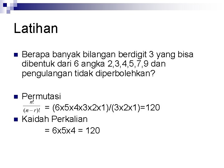Latihan n Berapa banyak bilangan berdigit 3 yang bisa dibentuk dari 6 angka 2,