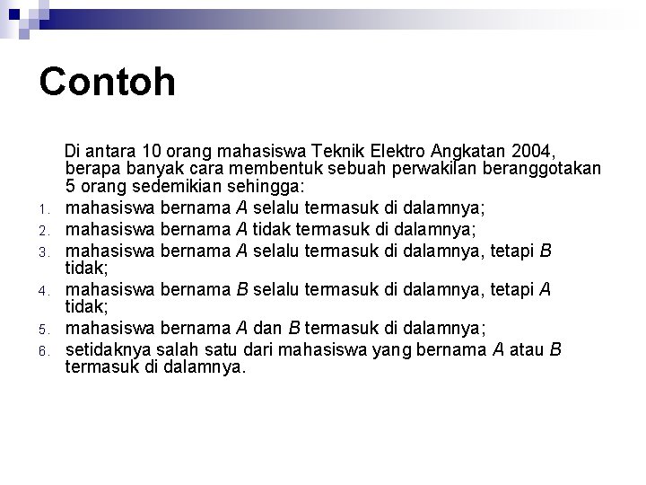 Contoh 1. 2. 3. 4. 5. 6. Di antara 10 orang mahasiswa Teknik Elektro