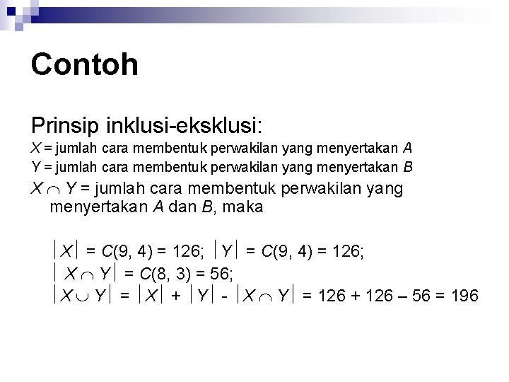 Contoh Prinsip inklusi-eksklusi: X = jumlah cara membentuk perwakilan yang menyertakan A Y =