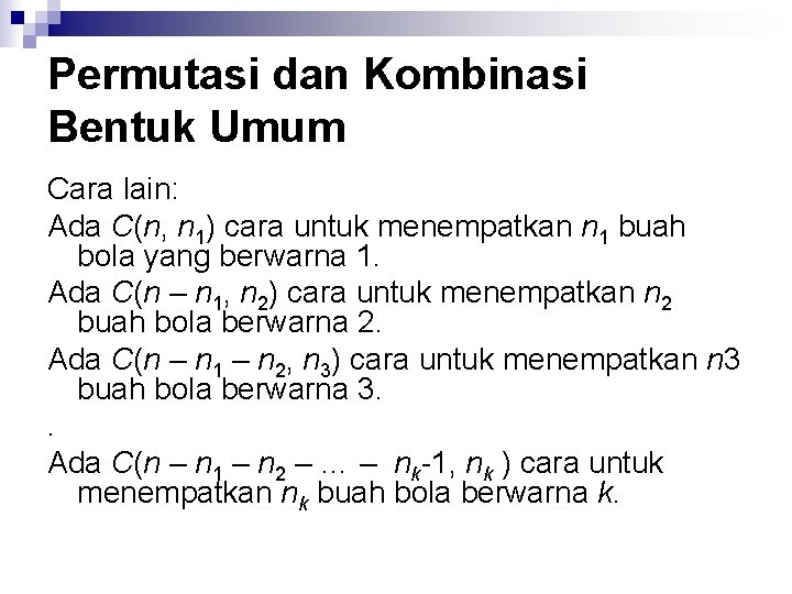 Permutasi dan Kombinasi Bentuk Umum Cara lain: Ada C(n, n 1) cara untuk menempatkan