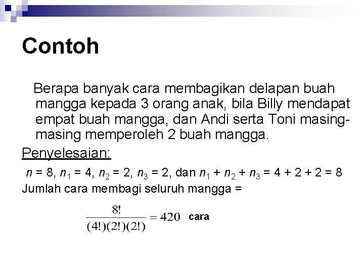 Contoh Berapa banyak cara membagikan delapan buah mangga kepada 3 orang anak, bila Billy