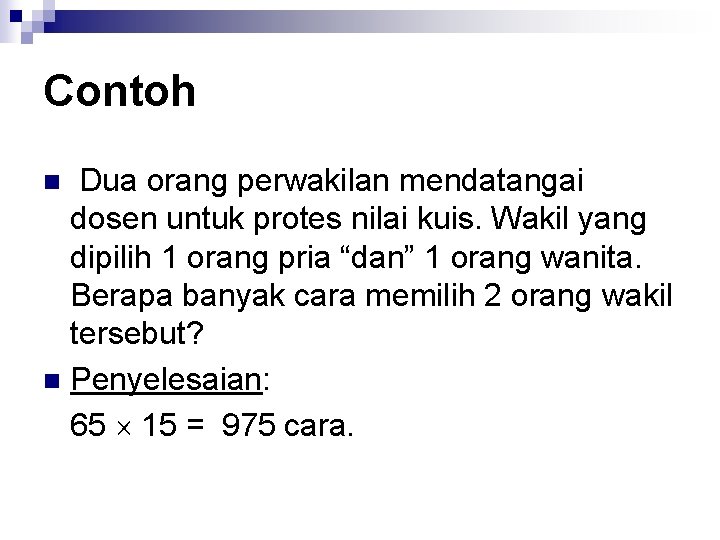 Contoh Dua orang perwakilan mendatangai dosen untuk protes nilai kuis. Wakil yang dipilih 1