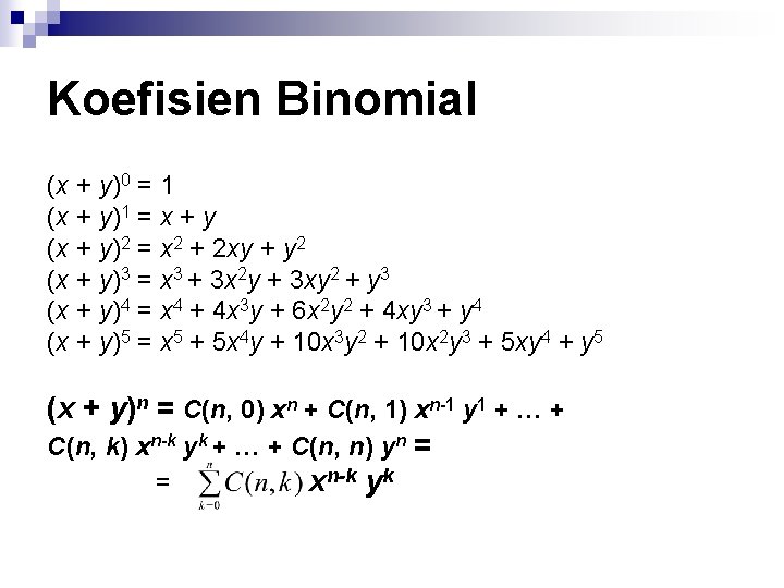 Koefisien Binomial (x + y)0 = 1 (x + y)1 = x + y