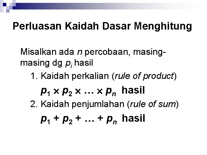 Perluasan Kaidah Dasar Menghitung Misalkan ada n percobaan, masing dg pi hasil 1. Kaidah