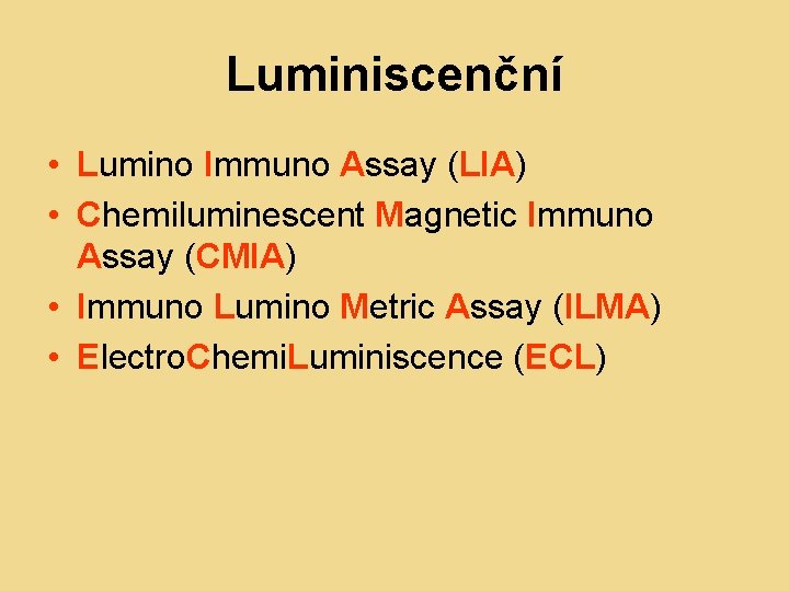 Luminiscenční • Lumino Immuno Assay (LIA) • Chemiluminescent Magnetic Immuno Assay (CMIA) • Immuno Luminiscenční • Lumino Immuno Assay (LIA) • Chemiluminescent Magnetic Immuno Assay (CMIA) • Immuno