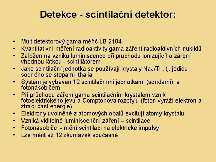 Detekce - scintilační detektor: • Multidetektorový gama měřič LB 2104 • Kvantitativní měření radioaktivity Detekce - scintilační detektor: • Multidetektorový gama měřič LB 2104 • Kvantitativní měření radioaktivity