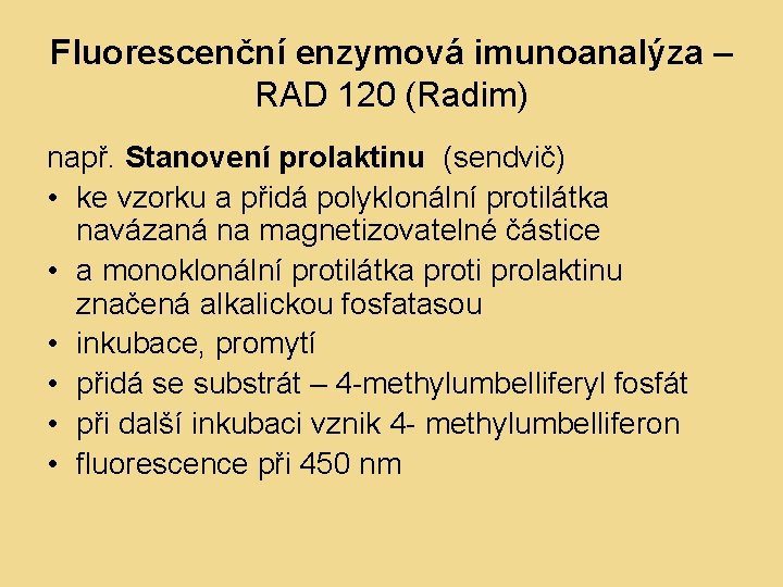 Fluorescenční enzymová imunoanalýza – RAD 120 (Radim) např. Stanovení prolaktinu (sendvič) • ke vzorku Fluorescenční enzymová imunoanalýza – RAD 120 (Radim) např. Stanovení prolaktinu (sendvič) • ke vzorku
