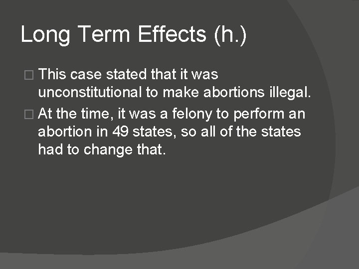 Long Term Effects (h. ) � This case stated that it was unconstitutional to