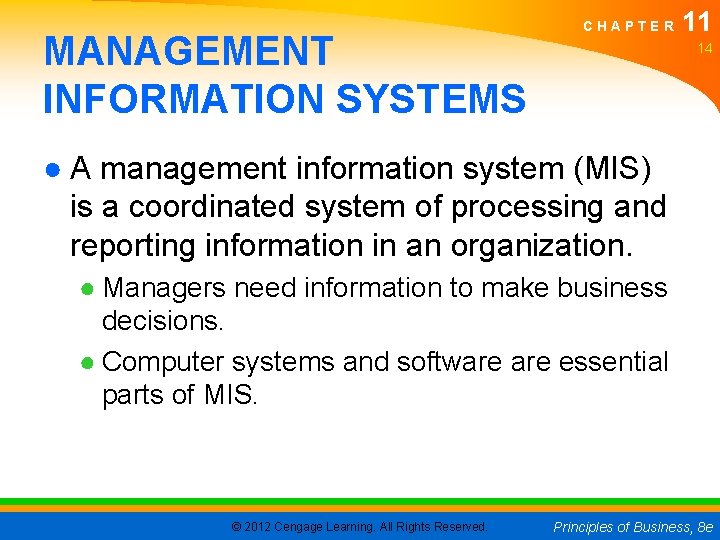 MANAGEMENT INFORMATION SYSTEMS CHAPTER 11 14 ● A management information system (MIS) is a