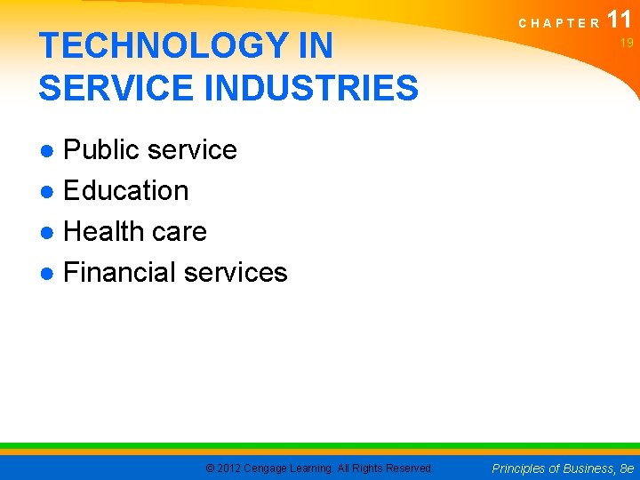 TECHNOLOGY IN SERVICE INDUSTRIES CHAPTER 11 19 ● Public service ● Education ● Health