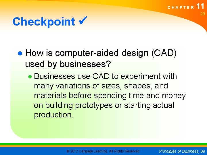 CHAPTER 11 29 Checkpoint ● How is computer-aided design (CAD) used by businesses? ●
