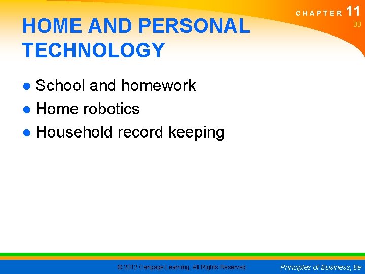 HOME AND PERSONAL TECHNOLOGY CHAPTER 11 30 ● School and homework ● Home robotics