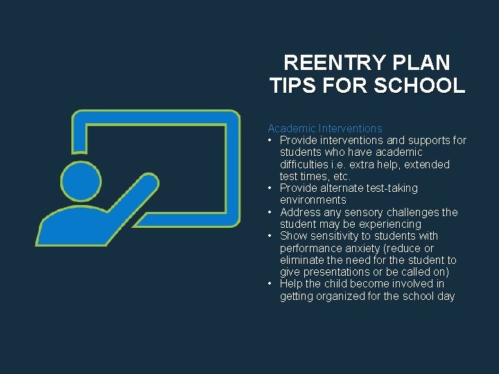 REENTRY PLAN TIPS FOR SCHOOL Academic Interventions • Provide interventions and supports for students