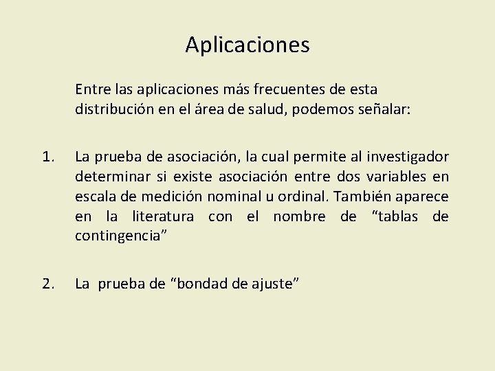 Aplicaciones Entre las aplicaciones más frecuentes de esta distribución en el área de salud,