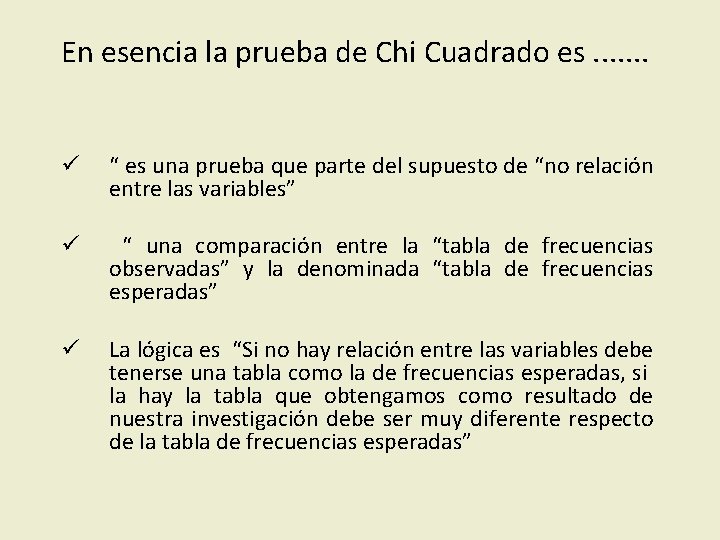 En esencia la prueba de Chi Cuadrado es. . . . ü “ es