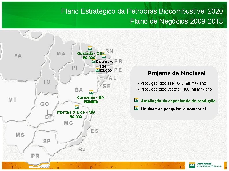 Plano Estratégico da Petrobras Biocombustível 2020 Plano de Negócios 2009 -2013 Quixada - CE