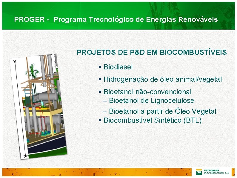 PROGER - Programa Trecnológico de Energias Renováveis PROJETOS DE P&D EM BIOCOMBUSTÍVEIS § Biodiesel