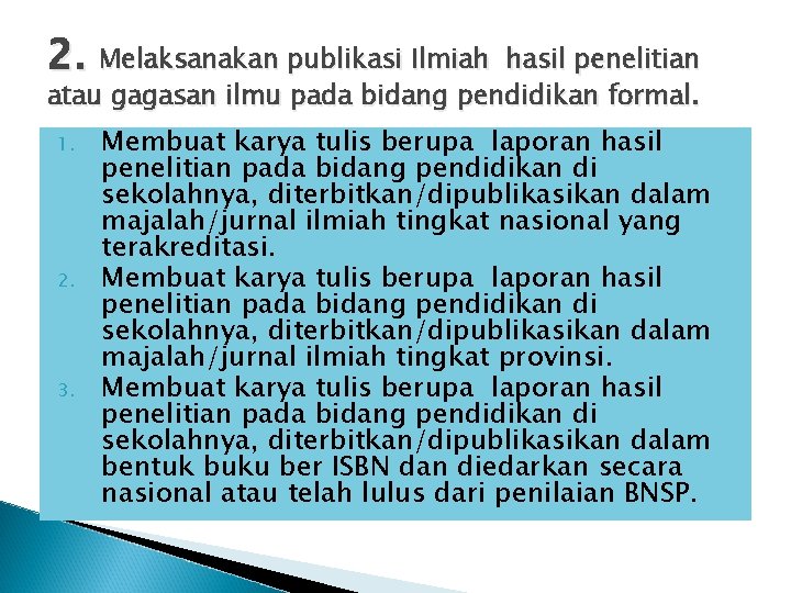 2. Melaksanakan publikasi Ilmiah hasil penelitian atau gagasan ilmu pada bidang pendidikan formal. 1.