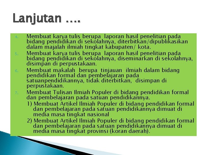 Lanjutan …. 4. 5. 6. 7. Membuat karya tulis berupa laporan hasil penelitian pada