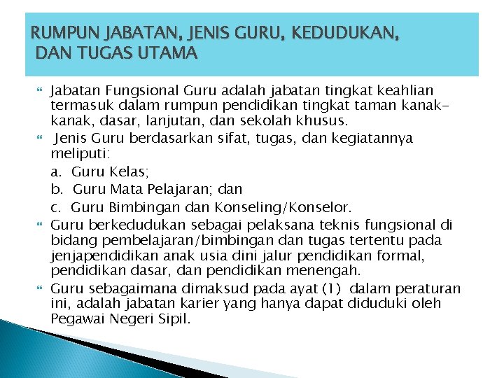 RUMPUN JABATAN, JENIS GURU, KEDUDUKAN, DAN TUGAS UTAMA Jabatan Fungsional Guru adalah jabatan tingkat