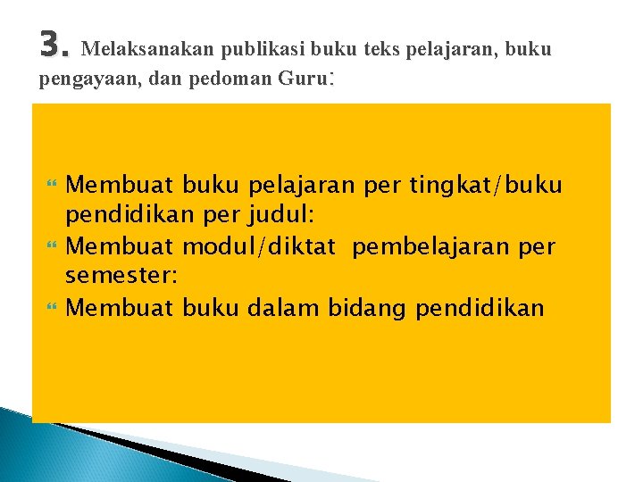 3. Melaksanakan publikasi buku teks pelajaran, buku pengayaan, dan pedoman Guru: Membuat buku pelajaran