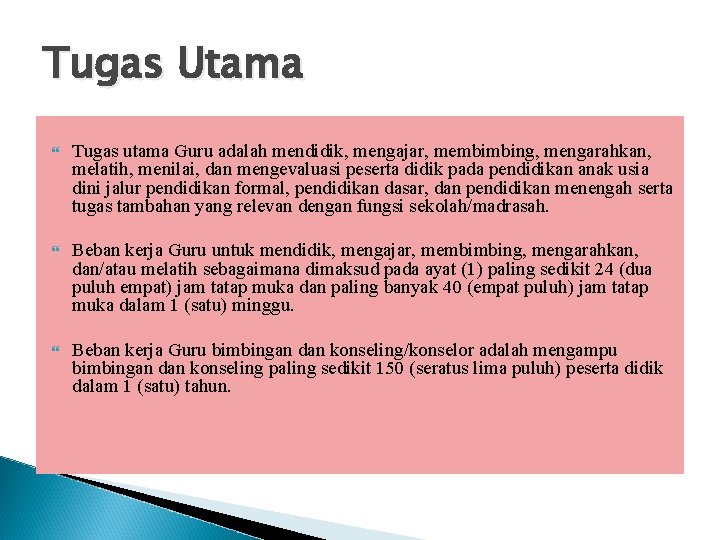 Tugas Utama Tugas utama Guru adalah mendidik, mengajar, membimbing, mengarahkan, melatih, menilai, dan mengevaluasi