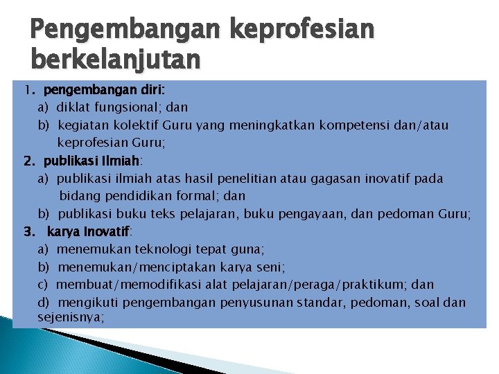 Pengembangan keprofesian berkelanjutan 1. pengembangan diri: a) diklat fungsional; dan b) kegiatan kolektif Guru